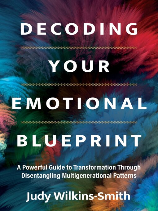 Title details for Decoding Your Emotional Blueprint by Judy Wilkins-Smith - Available
